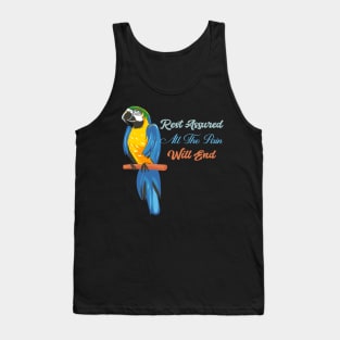 Motivational Parrot - Rest Assured All The Pain Will End Parrot Lover Tank Top